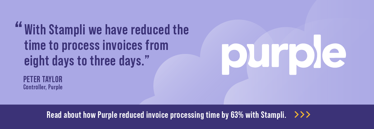 Quote: "With Stampli we have reduced the time to process invoices from eight days to three days." Peter Taylor, Controller, Purple.

Use the link to Learn how Purple reduced invoice processing by 63% with Stampli. 