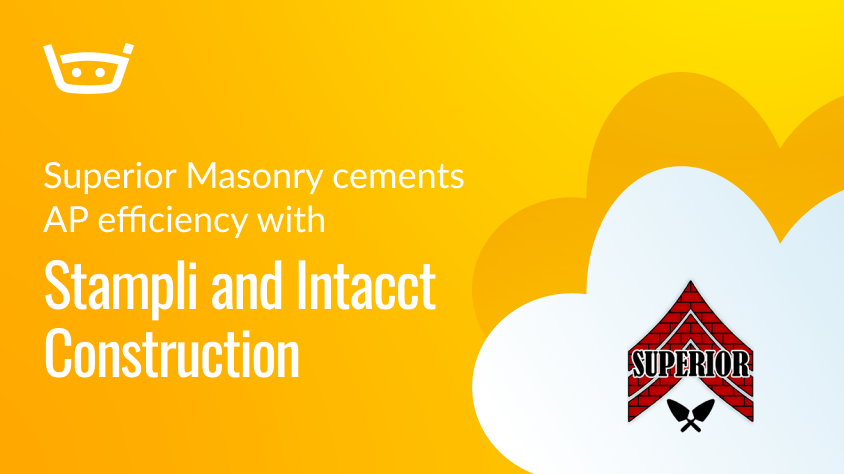 Superior Masonry cements AP efficiency with Stampli and Intacct Construction